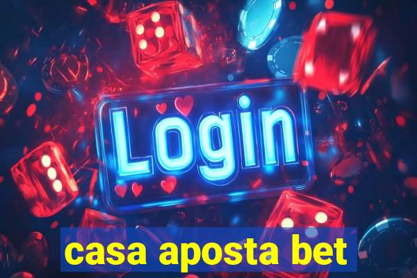 casa aposta bet